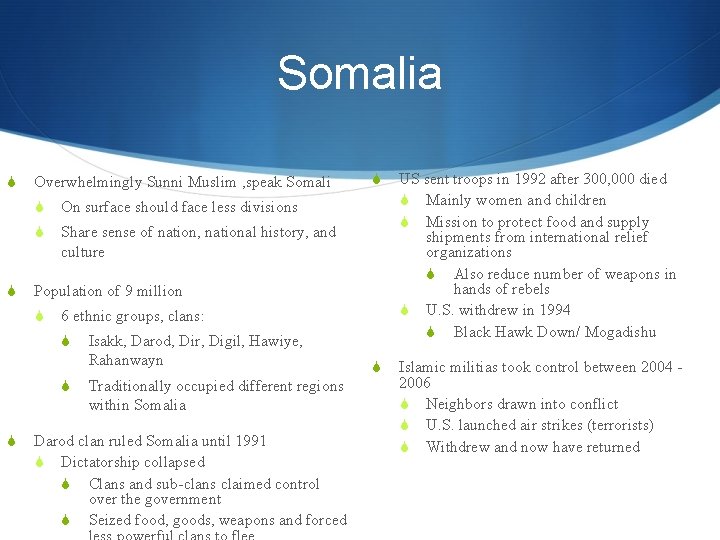 Somalia S S Overwhelmingly Sunni Muslim , speak Somali S On surface should face