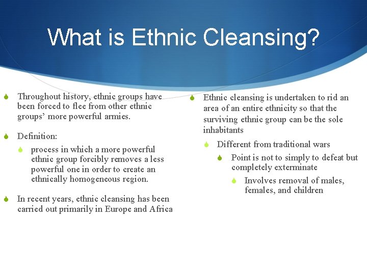 What is Ethnic Cleansing? S Throughout history, ethnic groups have been forced to flee