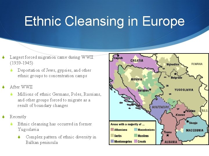 Ethnic Cleansing in Europe S Largest forced migration came during WWII (1939 -1945) S