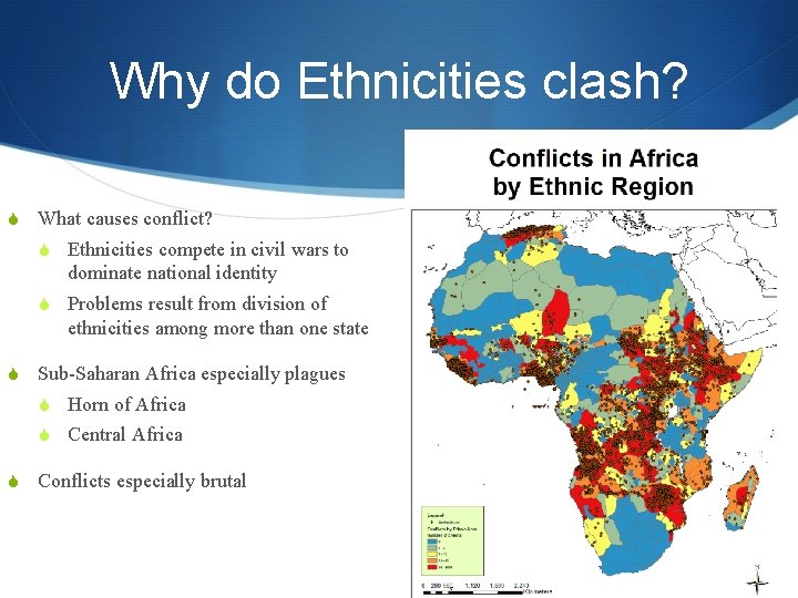 Why do Ethnicities clash? S What causes conflict? S Ethnicities compete in civil wars