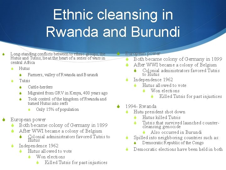 Ethnic cleansing in Rwanda and Burundi S S Long-standing conflicts between to ethnic groups,