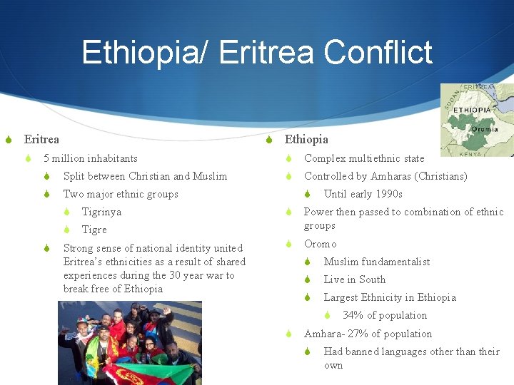 Ethiopia/ Eritrea Conflict S Eritrea S S Ethiopia 5 million inhabitants S Split between