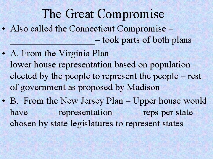 The Great Compromise • Also called the Connecticut Compromise – _________– took parts of