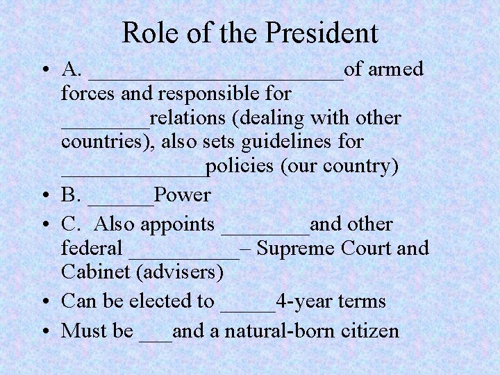 Role of the President • A. ____________of armed forces and responsible for ____relations (dealing