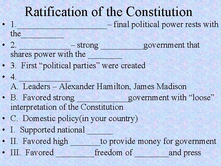 Ratification of the Constitution • 1. ___________– final political power rests with the_____ •