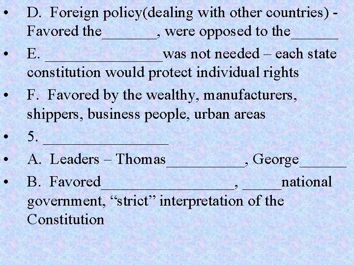  • • • D. Foreign policy(dealing with other countries) Favored the_______, were opposed