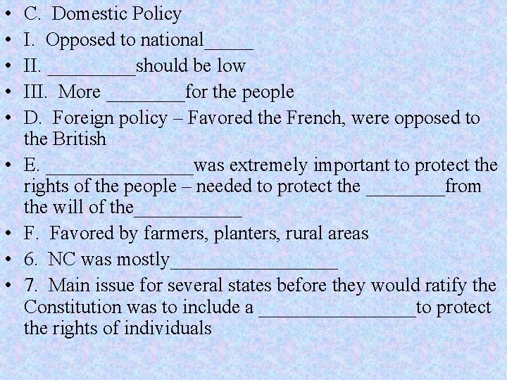  • • • C. Domestic Policy I. Opposed to national_____ II. _____should be