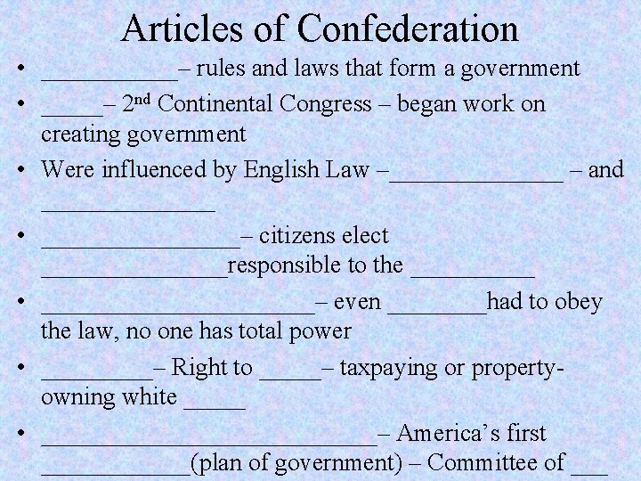 Articles of Confederation • ______– rules and laws that form a government • _____–