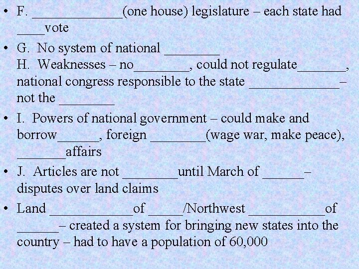  • F. _______(one house) legislature – each state had ____vote • G. No