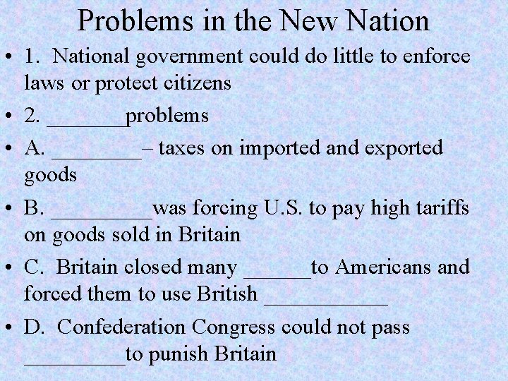 Problems in the New Nation • 1. National government could do little to enforce
