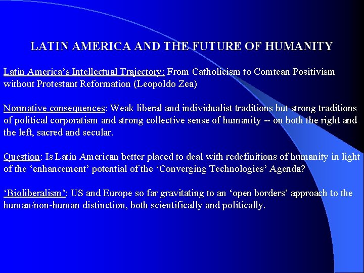  LATIN AMERICA AND THE FUTURE OF HUMANITY Latin America’s Intellectual Trajectory: From Catholicism