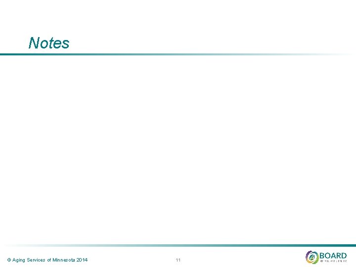 Notes © Aging Services of Minnesota 2014 11 Notes © Aging Services of Minnesota 2014 11