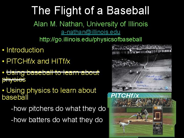 The Flight of a Baseball Alan M. Nathan, University of Illinois a-nathan@illinois. edu http: