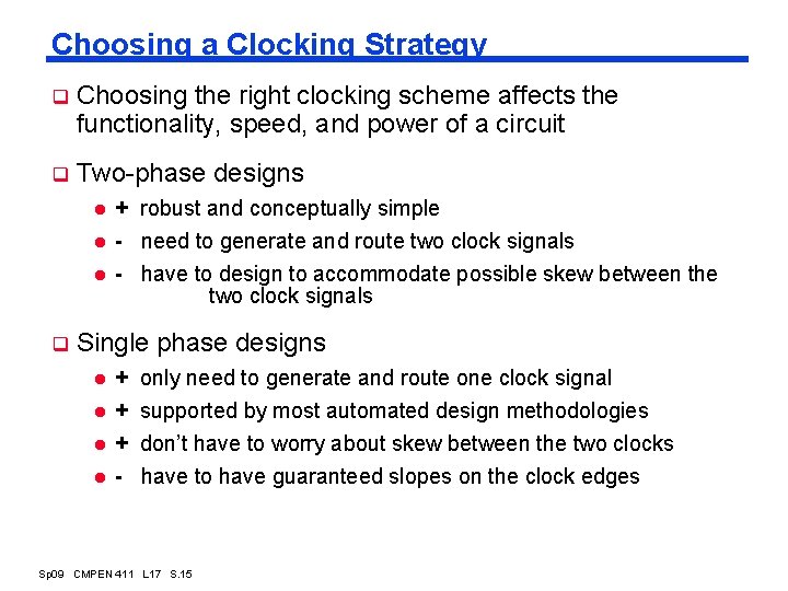 Choosing a Clocking Strategy q Choosing the right clocking scheme affects the functionality, speed,