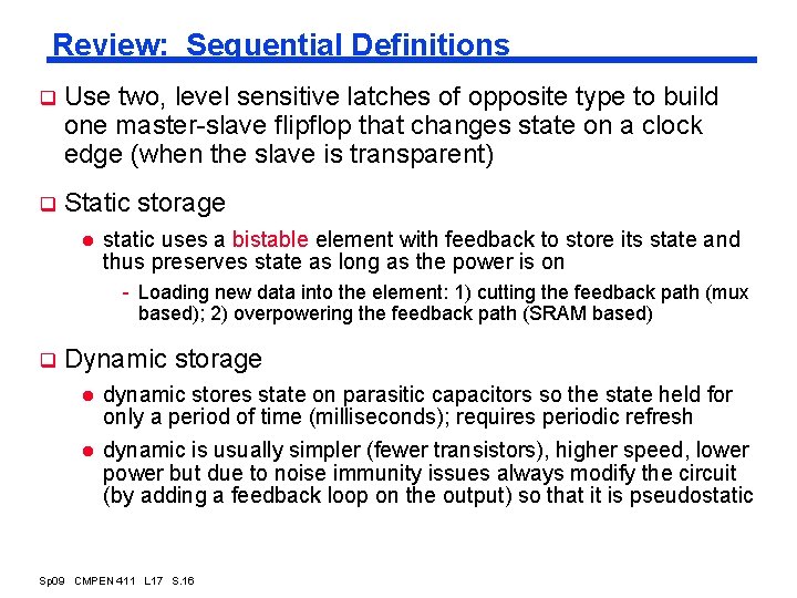 Review: Sequential Definitions q Use two, level sensitive latches of opposite type to build