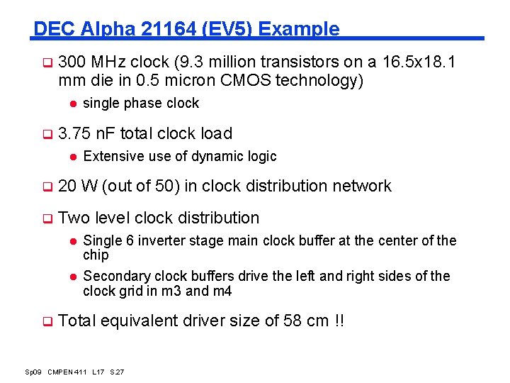 DEC Alpha 21164 (EV 5) Example q 300 MHz clock (9. 3 million transistors