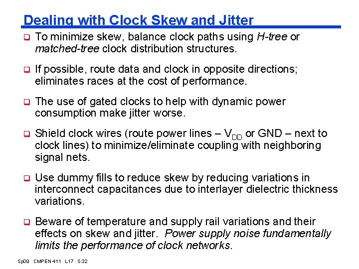 Dealing with Clock Skew and Jitter q To minimize skew, balance clock paths using