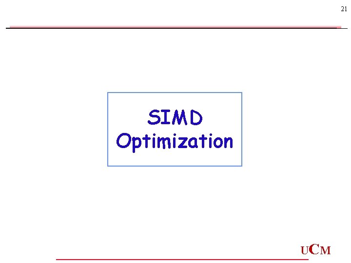 21 SIMD Optimization UC M 21 SIMD Optimization UC M