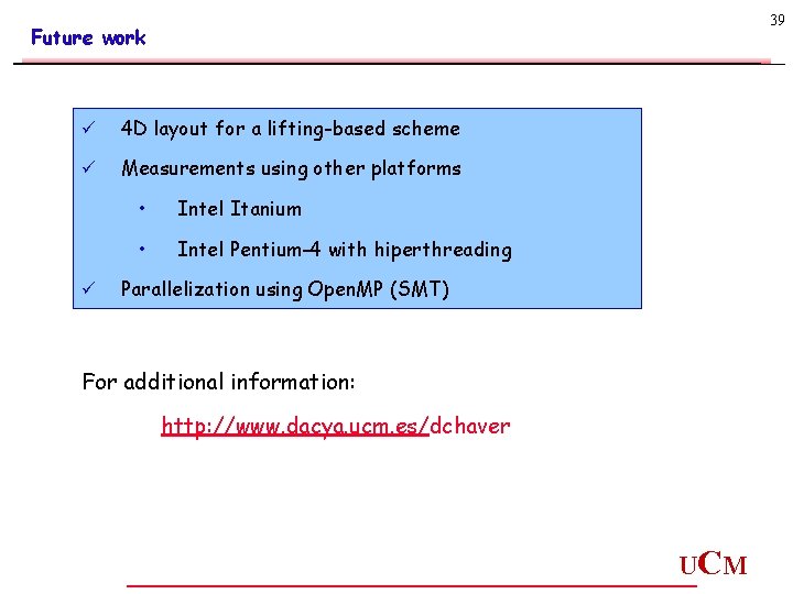 39 Future work ü 4 D layout for a lifting-based scheme ü Measurements using 39 Future work ü 4 D layout for a lifting-based scheme ü Measurements using