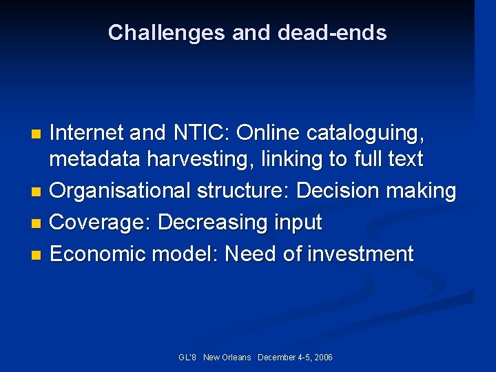 Challenges and dead-ends Internet and NTIC: Online cataloguing, metadata harvesting, linking to full text