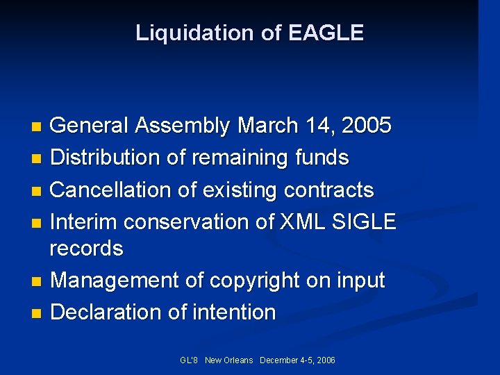 Liquidation of EAGLE General Assembly March 14, 2005 n Distribution of remaining funds n