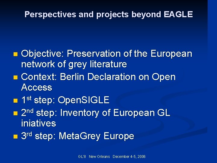 Perspectives and projects beyond EAGLE Objective: Preservation of the European network of grey literature
