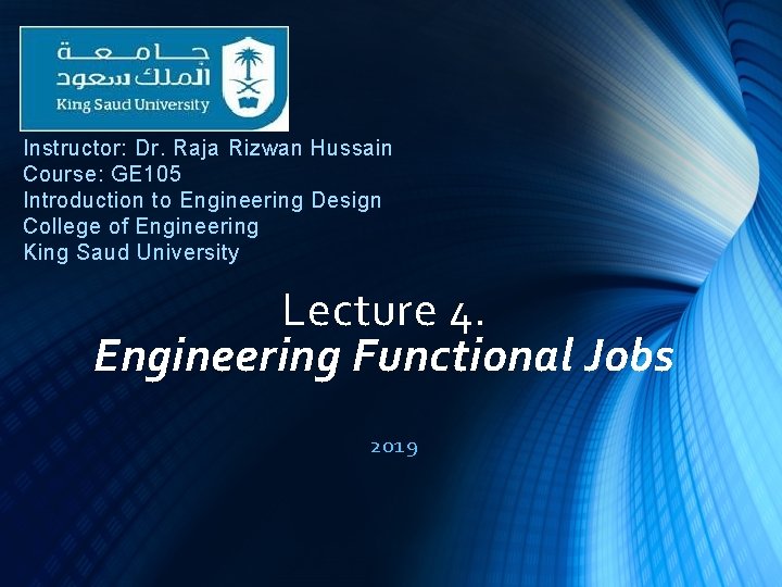 Instructor: Dr. Raja Rizwan Hussain Course: GE 105 Introduction to Engineering Design College of