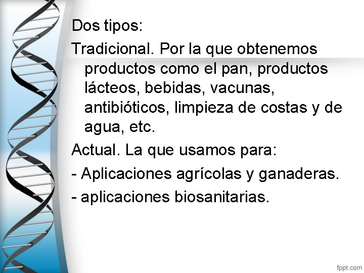 Dos tipos: Tradicional. Por la que obtenemos productos como el pan, productos lácteos, bebidas,