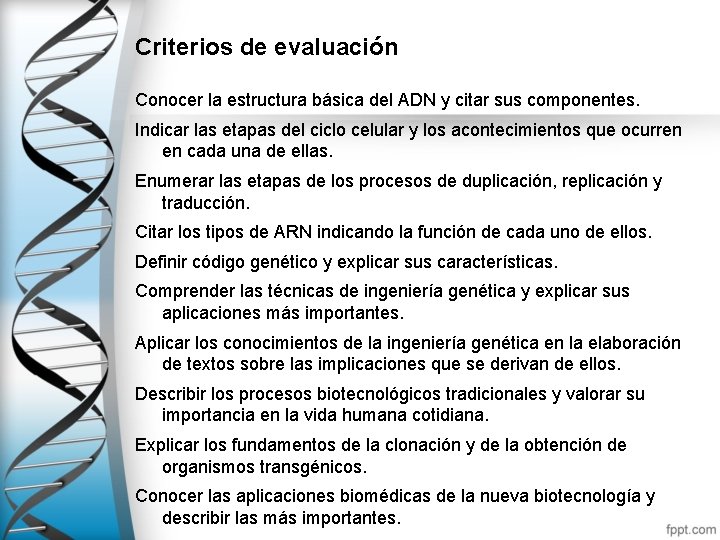 Criterios de evaluación Conocer la estructura básica del ADN y citar sus componentes. Indicar
