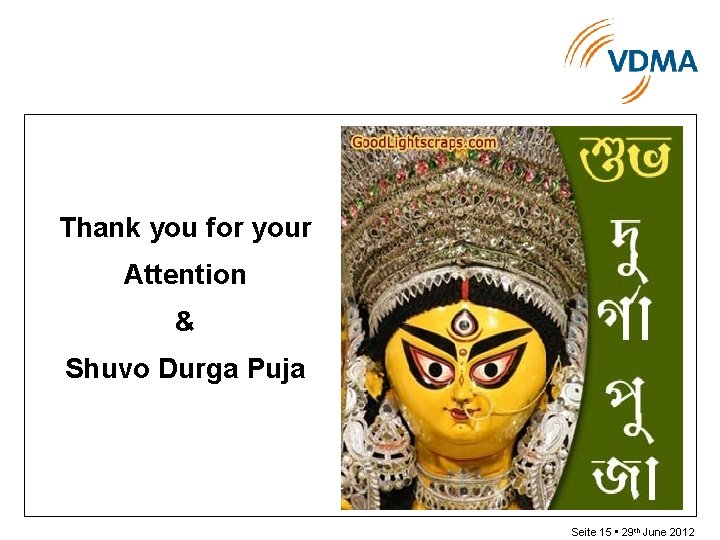 Thank you for your Attention & Shuvo Durga Puja Seite 15 • 29 th