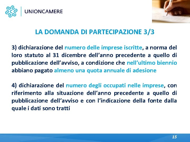 LA DOMANDA DI PARTECIPAZIONE 3/3 3) dichiarazione del numero delle imprese iscritte, a norma