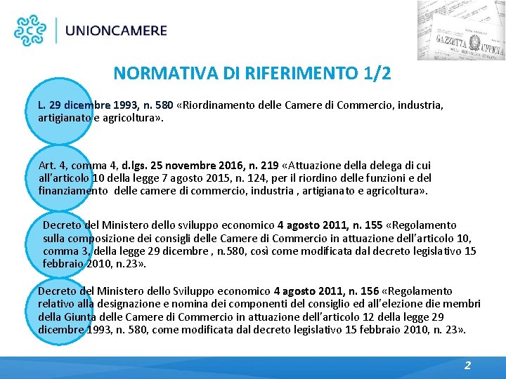 NORMATIVA DI RIFERIMENTO 1/2 L. 29 dicembre 1993, n. 580 «Riordinamento delle Camere di