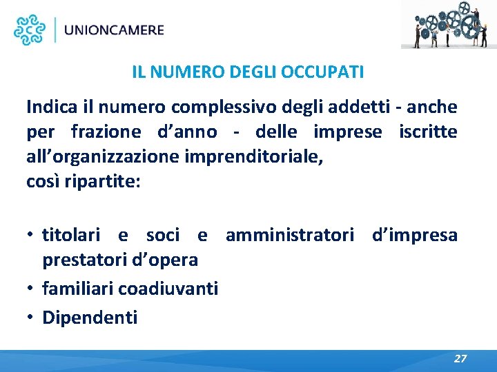 IL NUMERO DEGLI OCCUPATI Indica il numero complessivo degli addetti - anche per frazione