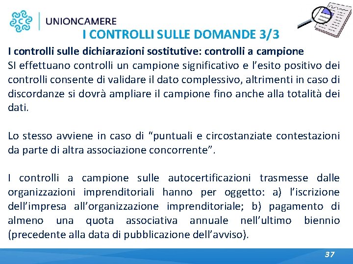 I CONTROLLI SULLE DOMANDE 3/3 I controlli sulle dichiarazioni sostitutive: controlli a campione SI