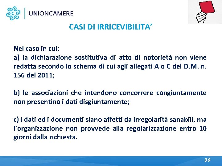 CASI DI IRRICEVIBILITA’ Nel caso in cui: a) la dichiarazione sostitutiva di atto di