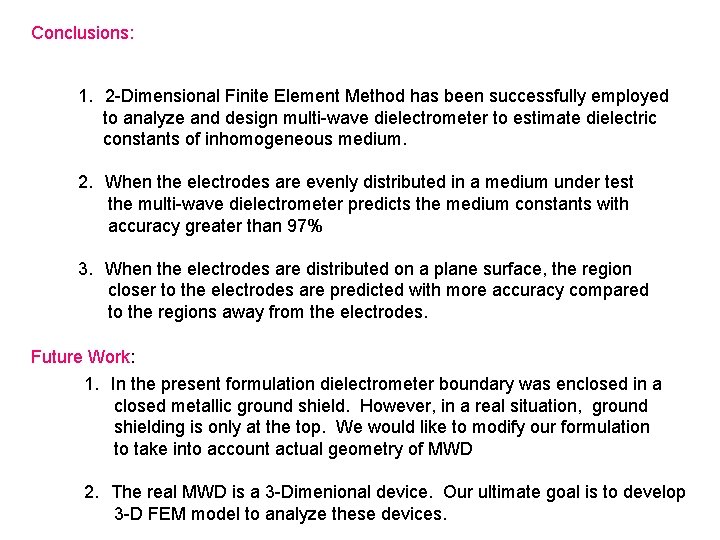 Conclusions: 1. 2 -Dimensional Finite Element Method has been successfully employed to analyze and