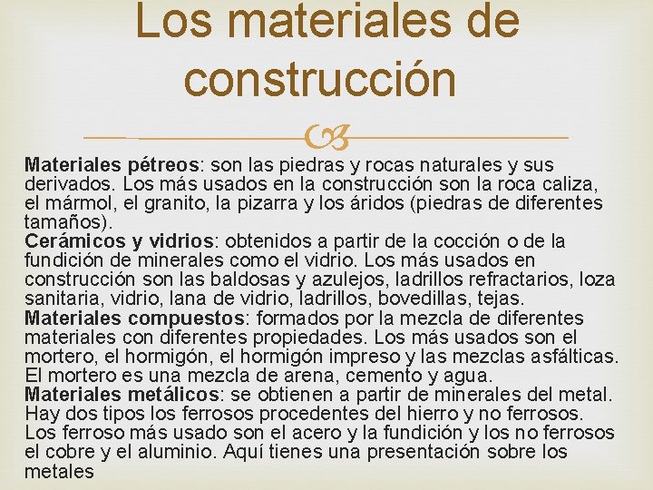 Los materiales de construcción Materiales pétreos: son las piedras y rocas naturales y sus