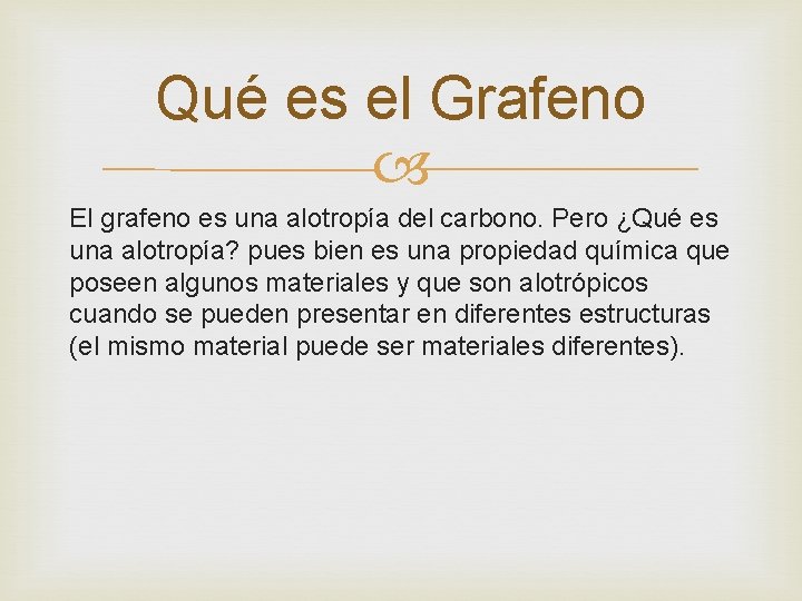 Qué es el Grafeno El grafeno es una alotropía del carbono. Pero ¿Qué es