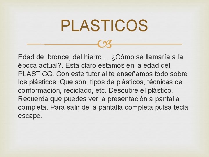 PLASTICOS Edad del bronce, del hierro. . ¿Cómo se llamaría a la época actual?