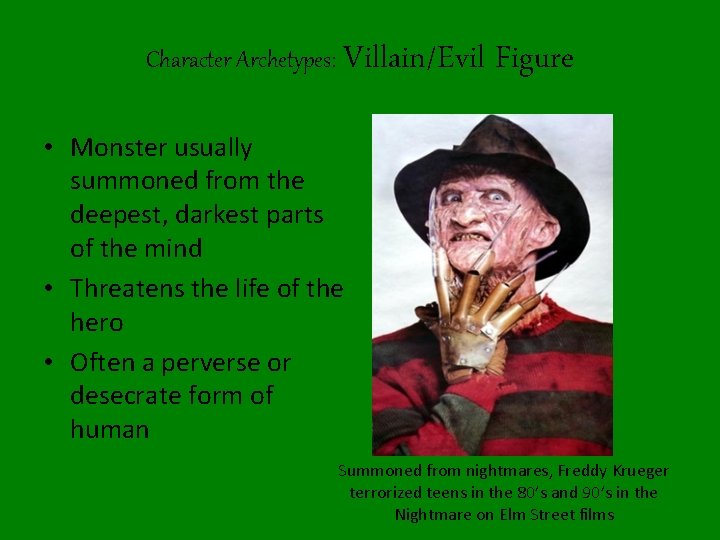 Character Archetypes: Villain/Evil Figure • Monster usually summoned from the deepest, darkest parts of