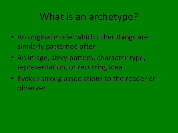 What is an archetype? • An original model which other things are similarly patterned
