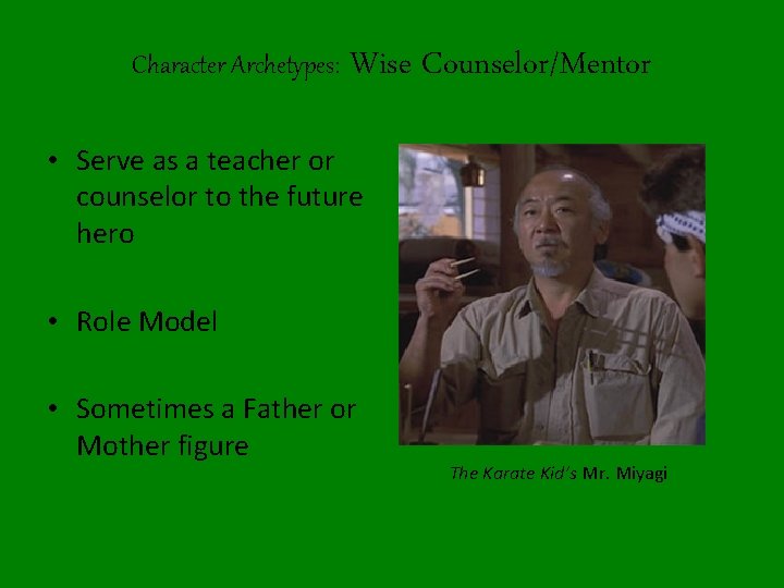 Character Archetypes: Wise Counselor/Mentor • Serve as a teacher or counselor to the future