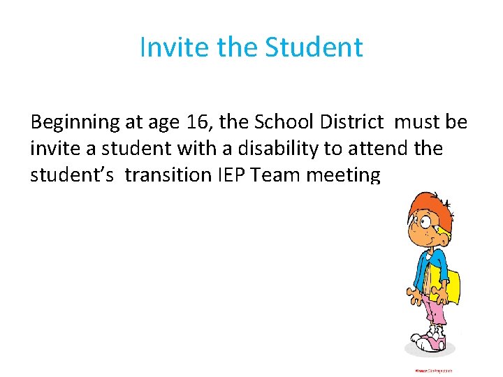 Invite the Student Beginning at age 16, the School District must be invite a