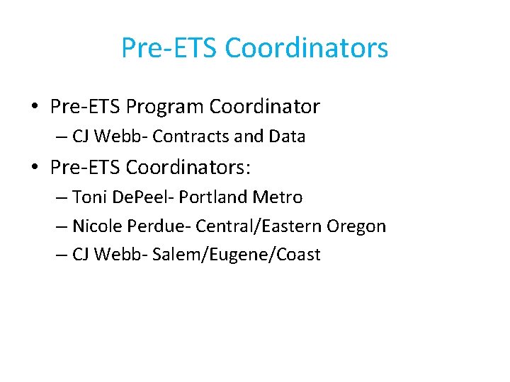 Pre-ETS Coordinators • Pre-ETS Program Coordinator – CJ Webb- Contracts and Data • Pre-ETS
