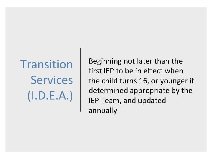 Transition Services (I. D. E. A. ) Beginning not later than the first IEP