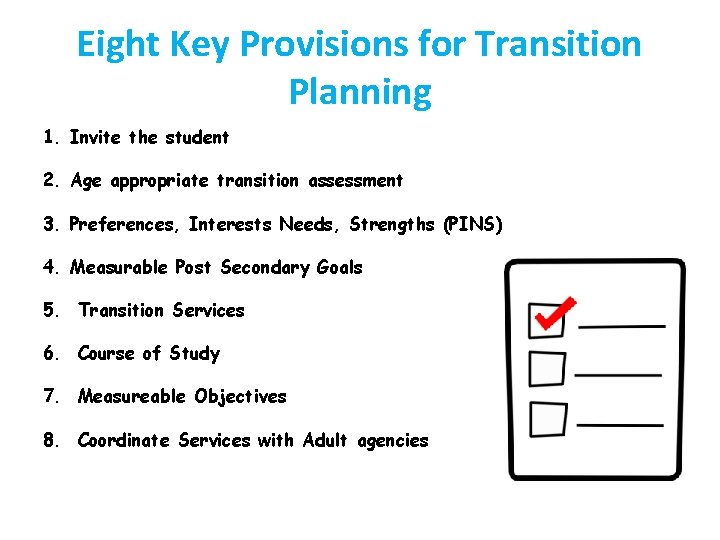 Eight Key Provisions for Transition Planning 1. Invite the student 2. Age appropriate transition