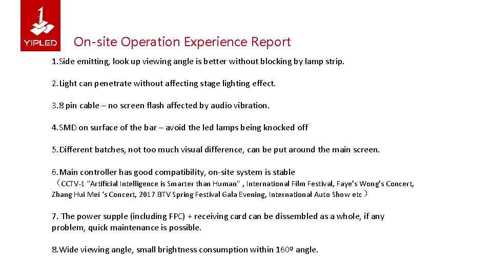 On-site Operation Experience Report 1. Side emitting, look up viewing angle is better without