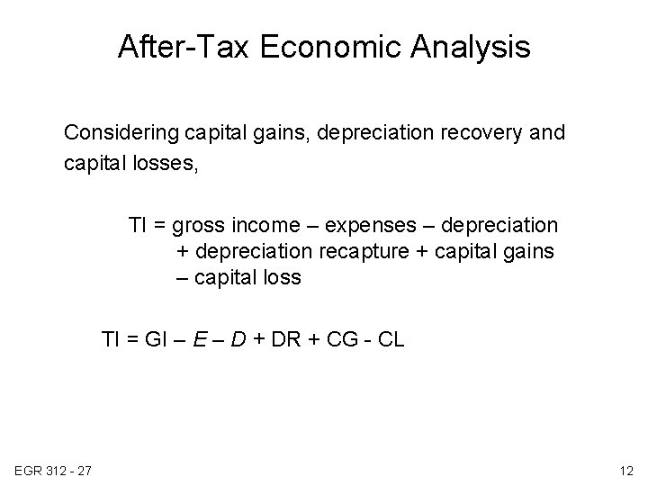 After-Tax Economic Analysis Considering capital gains, depreciation recovery and capital losses, TI = gross