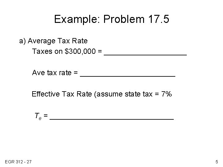 Example: Problem 17. 5 a) Average Tax Rate Taxes on $300, 000 = __________
