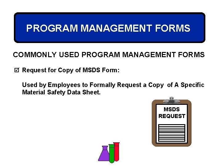 PROGRAM MANAGEMENT FORMS COMMONLY USED PROGRAM MANAGEMENT FORMS þ Request for Copy of MSDS